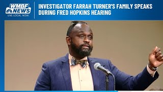 Investigator Farrah Turner's family speaks during Fred Hopkins hearing