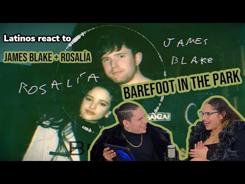 Latinos react to JAMES BLAKE + ROSALIA - BAREFOOT IN THE PARK | Spanish REACTION| FEATURE FRIDAY✌