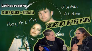 Latinos react to JAMES BLAKE + ROSALIA - BAREFOOT IN THE PARK | Spanish REACTION| FEATURE FRIDAY✌