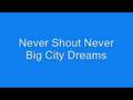 Never Shout Never- Big City Dreams 