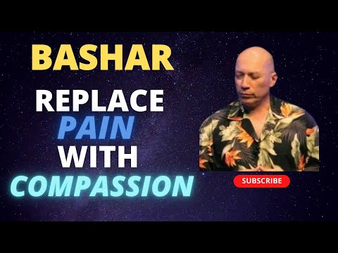 Bashar - Replace Pain With Compassion | Darryl Anka | Channeled Messages