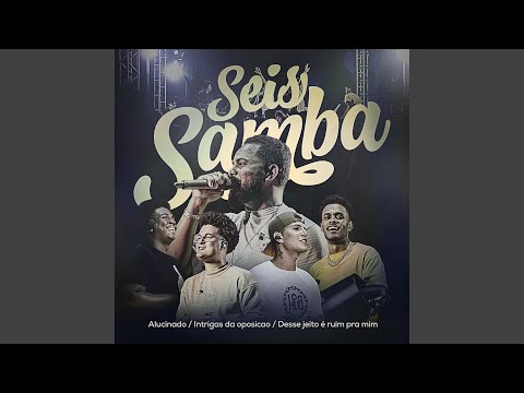 Alucinado / Intrigas da oposição / Desse jeito é ruim pra mim - Ao Vivo