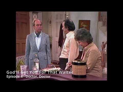 God'll Get You For That Walter - Episode 4 - Doctor, Doctor
