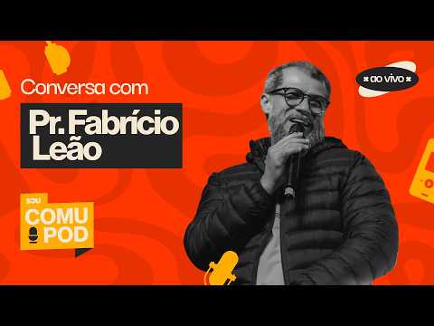 🎙COMUPOD Ep. 26  - Pr. Fabrício Leão Costa. I ComuSou | Igreja Unasp SP 🚀✨