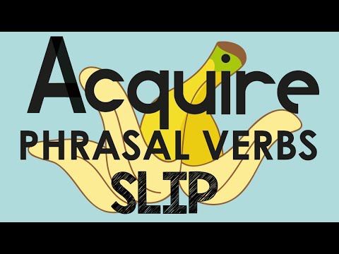 ACQUIRE PHRASAL VERBS: SLIP (Slip Up, Slip Out, Slip In, Slip Down)