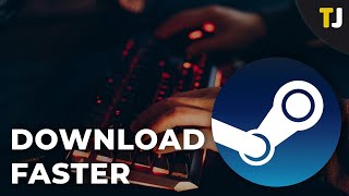 How to Make Steam Download Faster