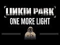Linkin Park • One More Light (CC) 🎤 [Karaoke] [Instrumental Lyrics]