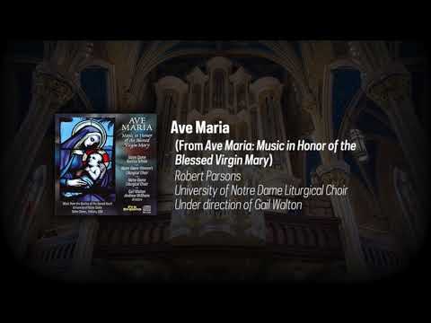 Notre Dame Liturgical Choir: Parsons - Ave Maria [AUDIO]