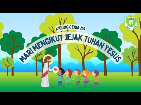 VIDEO KIDUNG CERIA | Kidung Ceria 219 Mari Mengikut Jejak Tuhan Yesus