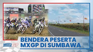 Bendera Negara Para Peserta MXGP Sumbawa Sudah Berkibar di Dekat Lokasi Sirkuit Motocross