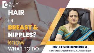 Hair On Breasts & Nipples - Is That Normal ? #womenshealth - Dr. H S Chandrika | Doctors