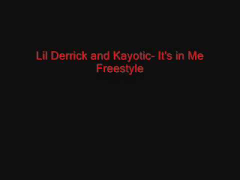 Lil Derrick and Kayotic - It's in Me Freestyle
