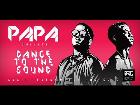 Papa & Jizzle - Dance to the Sound (Official Lyric Video)