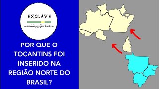 Por que o Tocantins foi inserido na Região Norte do Brasil?