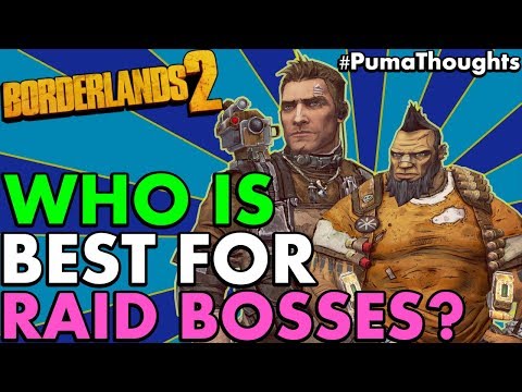 What is the Best Character or Class to Farm and Solo Raid Bosses in Borderlands 2? #PumaThoughts