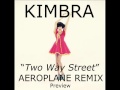 Kimbra- Two Way Street (Aeroplane Remix) 