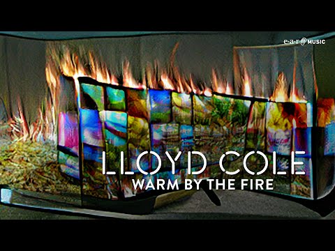 LLOYD COLE 'Warm By The Fire' - Official Visualizer