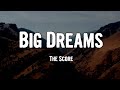 The score - Big Dreams (Lyrics)