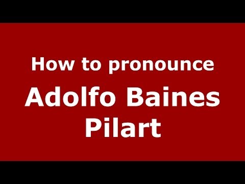 How to pronounce Adolfo Baines Pilart (Spanish/Spain) - PronounceNames.com
