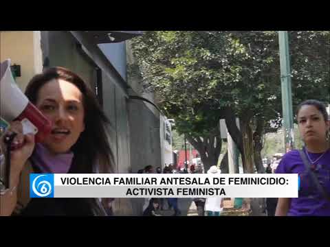 Violencia familiar antesala de feminicidio: Activista feminista