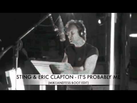 Sting & Eric Clapton - it's probably me ( mikeandtess remix ) - YouTube