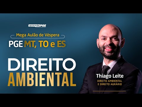 Direito Ambiental - Mega aulão de Véspera PGE MT, TO e ES