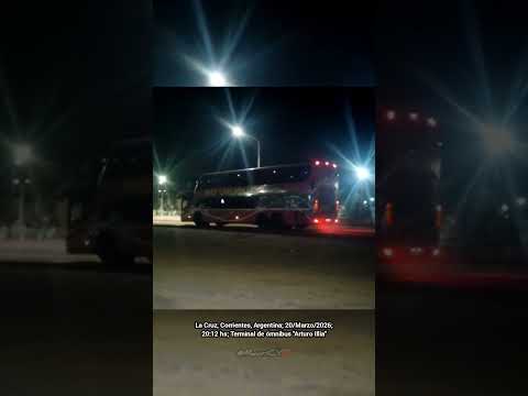 🇦🇷💙 La Cruz, Corrientes, Argentina; 20/Marzo/2026; 20:12 hs; Terminal de ómnibus "Arturo Illia".
