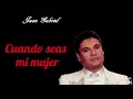Cuando seas mi mujer (letra) Rich* - Juan Gabriel