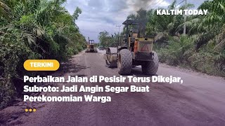 Perbaikan Jalan di Pesisir Terus Dikejar, Subroto, Jadi Angin Segar Buat Perekonomian Warga