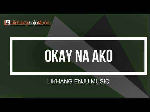 OKAY NA AKO | Likhang Enju Music