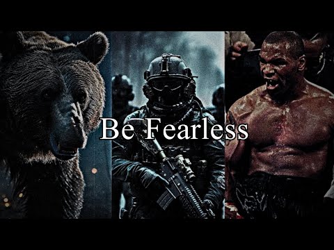 BE FEARLESS