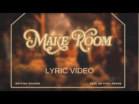 Writing Rounds - Make Room (feat. AB Vital-Herne) [Lyric Video]