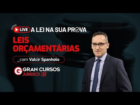 A Lei na sua prova - Leis Orçamentárias com Prof. Valcir Spanholo