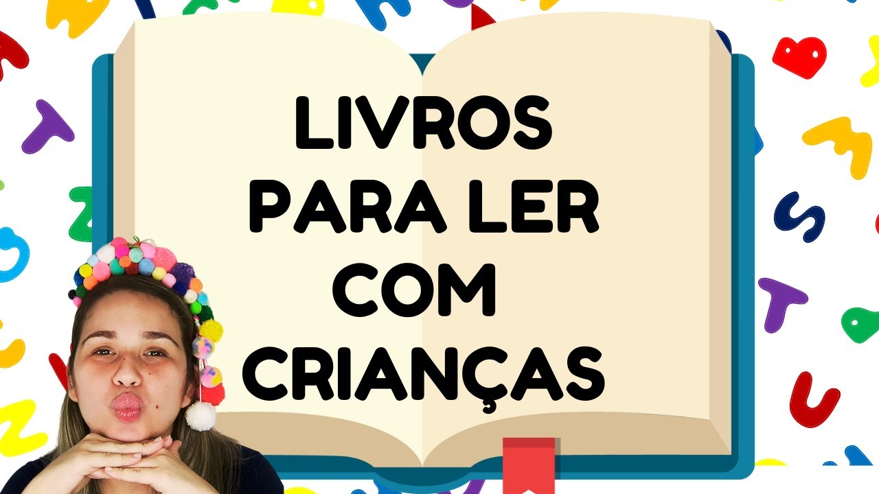 DICA DE LIVROS PARA LER COM AS CRIANÇAS E SEUS ENSINAMENTOS