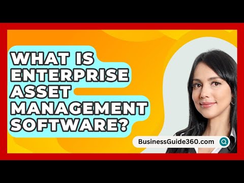 What Is Enterprise Asset Management Software? - BusinessGuide360.com