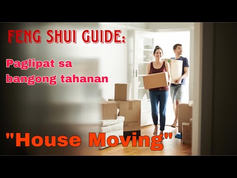 FENG SHUI GUIDE: HOUSE MOVING-PAGLIPAT NG BAGONG TAHANAN