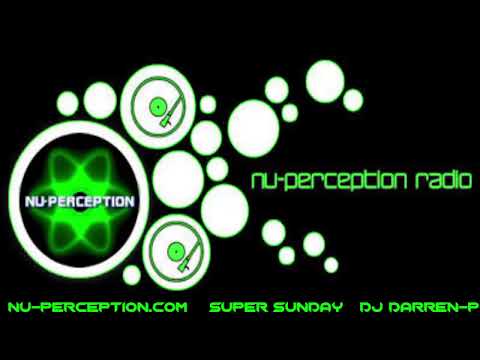 Nu-Perception Radio  Super Sunday  DJ Darren-P