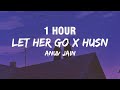 1 HOUR Let Her Go X Husn Lyrics Tiktok Mashup
