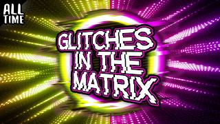 Glitches in the Matrix (Part 7)