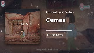 PUSAKATA - CEMAS (Official Lyrics Video)