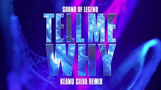 Sound Of Legend - Tell Me Why (Keanu Silva Remix)
