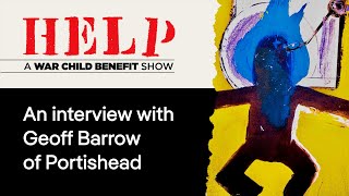Interview with Geoff Barrow of Portishead | War Child UK