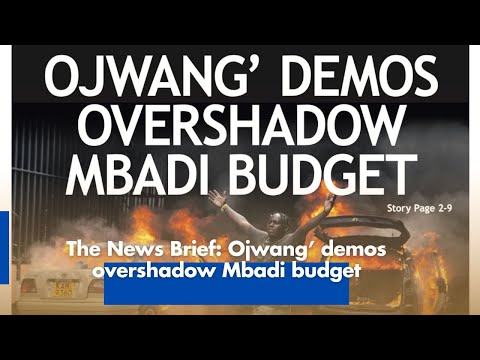 The News Brief: Ojwang’ demos overshadow Mbadi budget