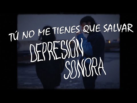 Tú No Me Tienes Que Salvar - Depresión Sonora | LETRA