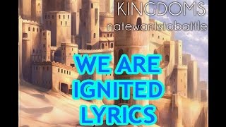 We Are Ignited Lyrics | NateWantsToBattle | Sandcastle Kingdoms