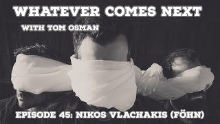 Episode 45 Nikos Vlachakis (Föhn)