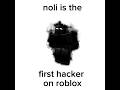 Noli Is The First Roblox Hacker