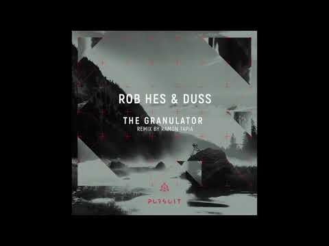 Rob Hes & Duss - The Granulator (Ramon Tapia Remix)
