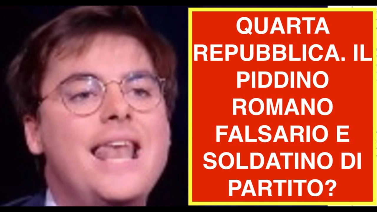 QUARTA REPUBBLICA. IL PIDDINO ROMANO FALSARIO E SOLDATINO DI PARTITO?