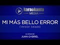 Karaokanta - Juan Gabriel  - Mi más bello error - ( Ver.  Balada )